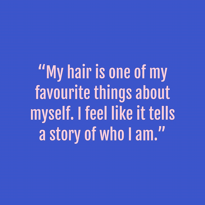 Quote: My hair tells a story of who I am.